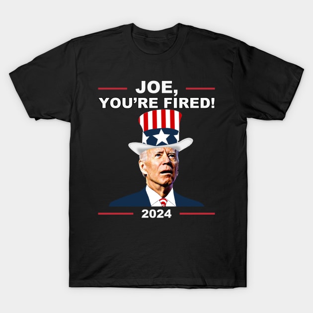 Funny Joe You're Fired Anti-Biden Election 2024 4th July T-Shirt by Zimmermanr Liame